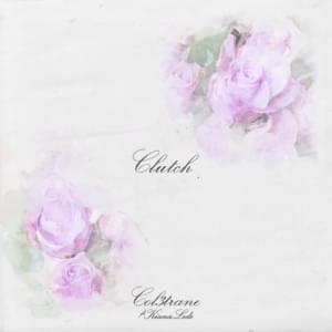 Clutch - Col3trane (Ft. Kiana Ledé)