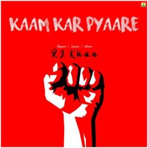 Kaam Kar Pyaare - RJ Khan