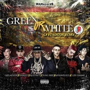 Green Or White (La Vendicion Remix) - ALEX FATT, Yung Beef & Mvkiavelico (Ft. Gallagher, Khaled (ESP) & Uzii Gaang)