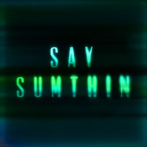 Say Sumthin - Zak Abel