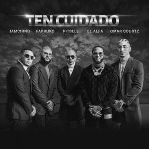 Ten Cuidado - IAmChino, Farruko & Pitbull (Ft. El Alfa & Omar Courtz)