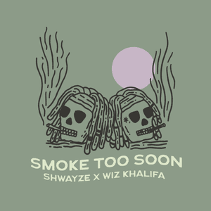 Smoke Too Soon - Shwayze & Wiz Khalifa