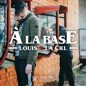 À la base - La Crl & Louis