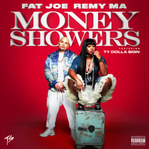 Money Showers - Fat Joe & Remy Ma (Ft. Ty Dolla $ign)