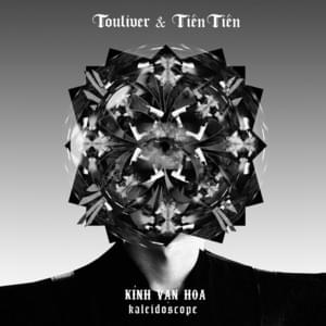 Kính Vạn Hoa - Tien Tien (Ft. Touliver)