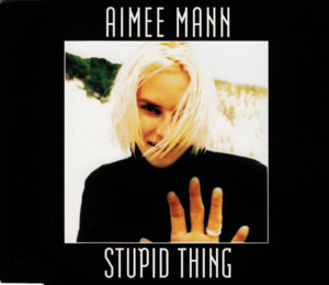 Stupid Thing - Aimee Mann