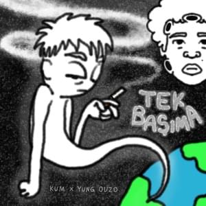 Tek Başıma - Kum (Ft. Yung Ouzo)