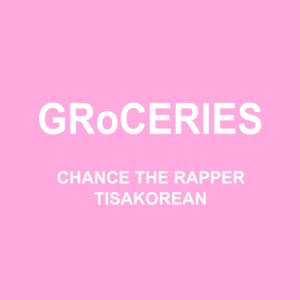 GRoCERIES - Chance the Rapper (Ft. Murda Beatz & TisaKorean)