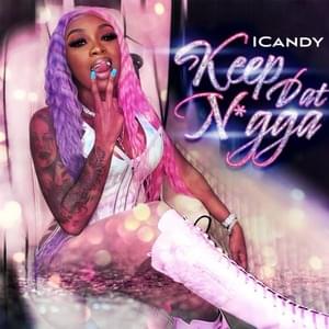 Keep Dat Nigga - ​iCandy