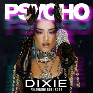 Psycho - Dixie (Ft. Rubi Rose)