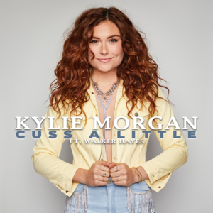 Cuss A Little - Kylie Morgan (Ft. Walker Hayes)