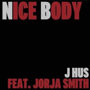 Nice Body - J Hus (Ft. Jorja Smith)