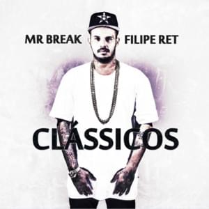 Clássicos - Mr Break (Ft. Filipe Ret)