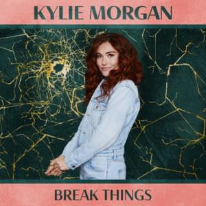 Break Things - Kylie Morgan