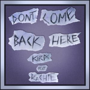 Don’t Come Back Here - KIRA (Producer) (Ft. Rachie)