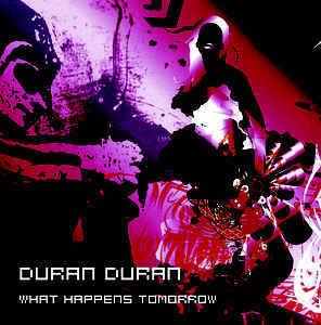 What Happens Tomorrow - Duran Duran