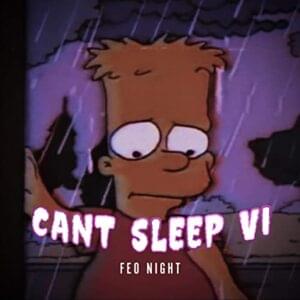 Can’t Sleep 6 (Video) - Feo Night