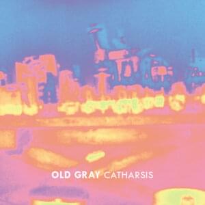 Catharsis - Old Gray