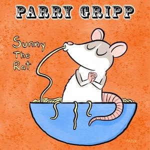 Sunny the Rat Is Gonna Eat Your Spaghetti - Parry Gripp