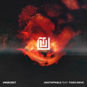 Unstoppable - UNSECRET (Ft. Tiger Drive)