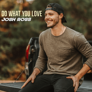 Do What You Love - Josh Ross