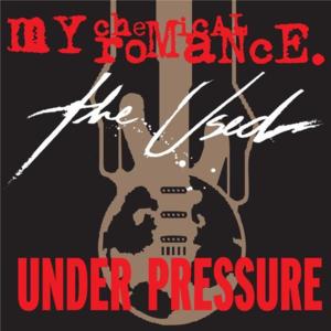 Under Pressure - My Chemical Romance (Ft. The Used)