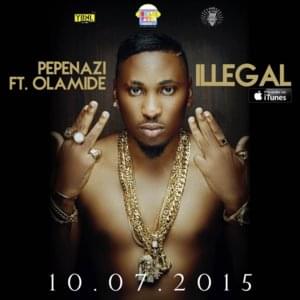 Illegal - Pepenazi (Ft. Olamide)