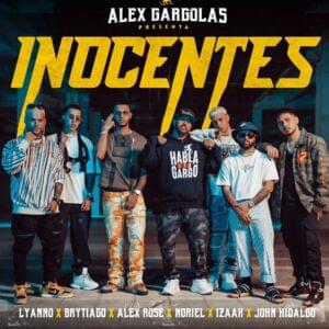 Inocentes - Alex Gárgolas, Lyanno & Brytiago (Ft. Alex Rose, ‌iZaak, John Hidalgo & Noriel)