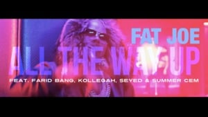 All the Way Up [Official Remix] - Fat Joe (Ft. Farid Bang, Infared, Kollegah, Seyed & Summer Cem)