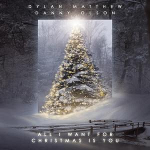 All I Want for Christmas Is You - Dylan Matthew & Danny Olson