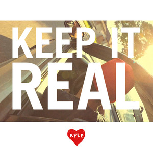 Keep It Real - KYLE