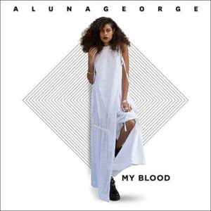 My Blood - AlunaGeorge (Ft. ZHU)