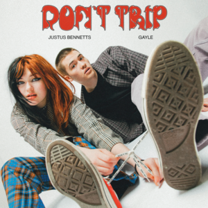 Don’t Trip - Justus Bennetts & GAYLE