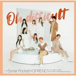 Oh difficult - Sonar Pocket (Ft. GFRIEND)