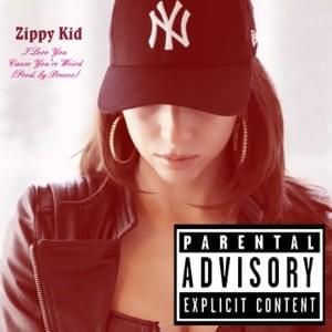 I Love You Cause You Weird (Prod. by Preevo) - Zippy Kid