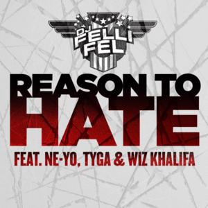 Reason to Hate - DJ Felli Fel (Ft. Ne-Yo, Tyga & Wiz Khalifa)