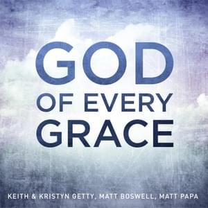 God of Every Grace - Keith & Kristyn Getty, Matt Boswell & Matt Papa