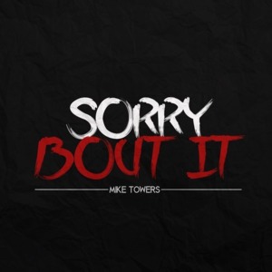 Sorry Bout It (Freestyle) - Myke Towers