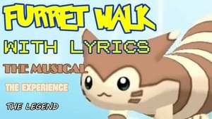 Furret Walk THE MUSICAL THE EXPERIENCE THE LEGEND - RecD (Ft. SassMasterMickey)