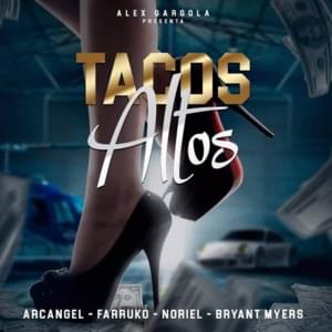 Tacos Altos (Version Original) - Farruko, Arcángel & Noriel (Ft. Alex Gárgolas & Bryant Myers)