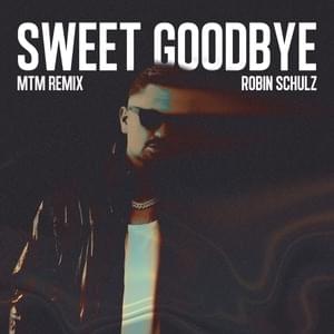 Sweet Goodbye (MTM Remix) - Robin Schulz