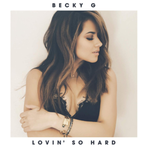 Lovin’ So Hard - Becky G