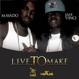 Live To Make - Mavado & Jah Vinci