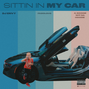 Sittin’ In My Car - DJ Envy (Ft. A Boogie wit da Hoodie & Fabolous)