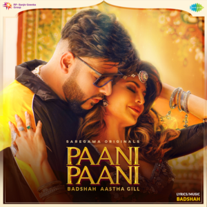 Paani Paani - Badshah (Ft. Aastha Gill)