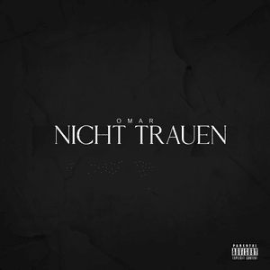 NICHT TRAUEN - OMAR