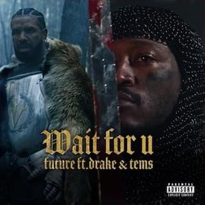 Future - WAIT FOR U ft. Drake & Tems (Tradução em Português) - Lyrxo Brasil Traduções