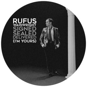 Signed, Sealed, Delivered (I’m Yours) - Rufus Wainwright