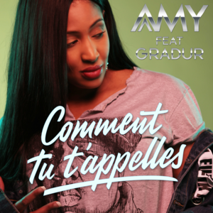 Comment tu t’appelles - Amy (Ft. Gradur)