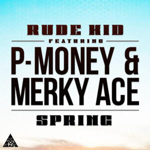 Spring - Rude Kid (Ft. Merky ACE & P Money)